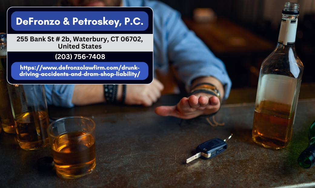 Waterbury Car Accident Attorney Dan Petroskey Discusses Dram Shop Liability for Drunk Driving Accidents in Connecticut