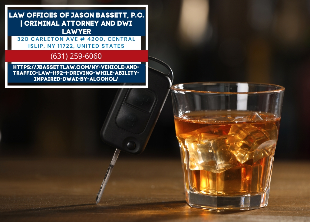 Suffolk County DWI Defense Lawyer Jason Bassett Highlights Legal Ramifications of DWAI Under VTL § 1192(1)