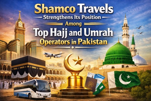 Shamco Travels Strengthens Its Position among Top Hajj and Umrah Operators in Pakistan.