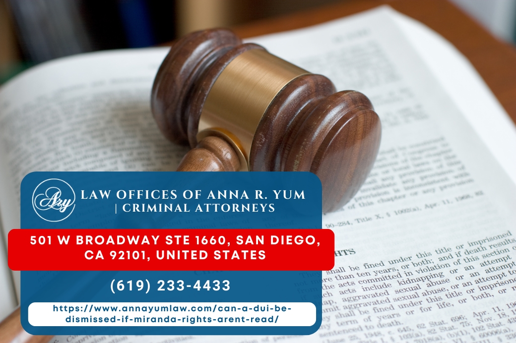 San Diego DUI Attorney Anna R. Yum Explains When Miranda Rights Apply in California DUI Cases