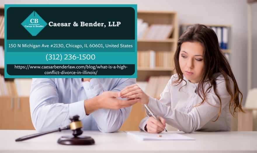 Chicago Divorce Attorneys Molly E. Caesar and Michael Ian Bender Explain What Makes a Divorce High-Conflict in Illinois