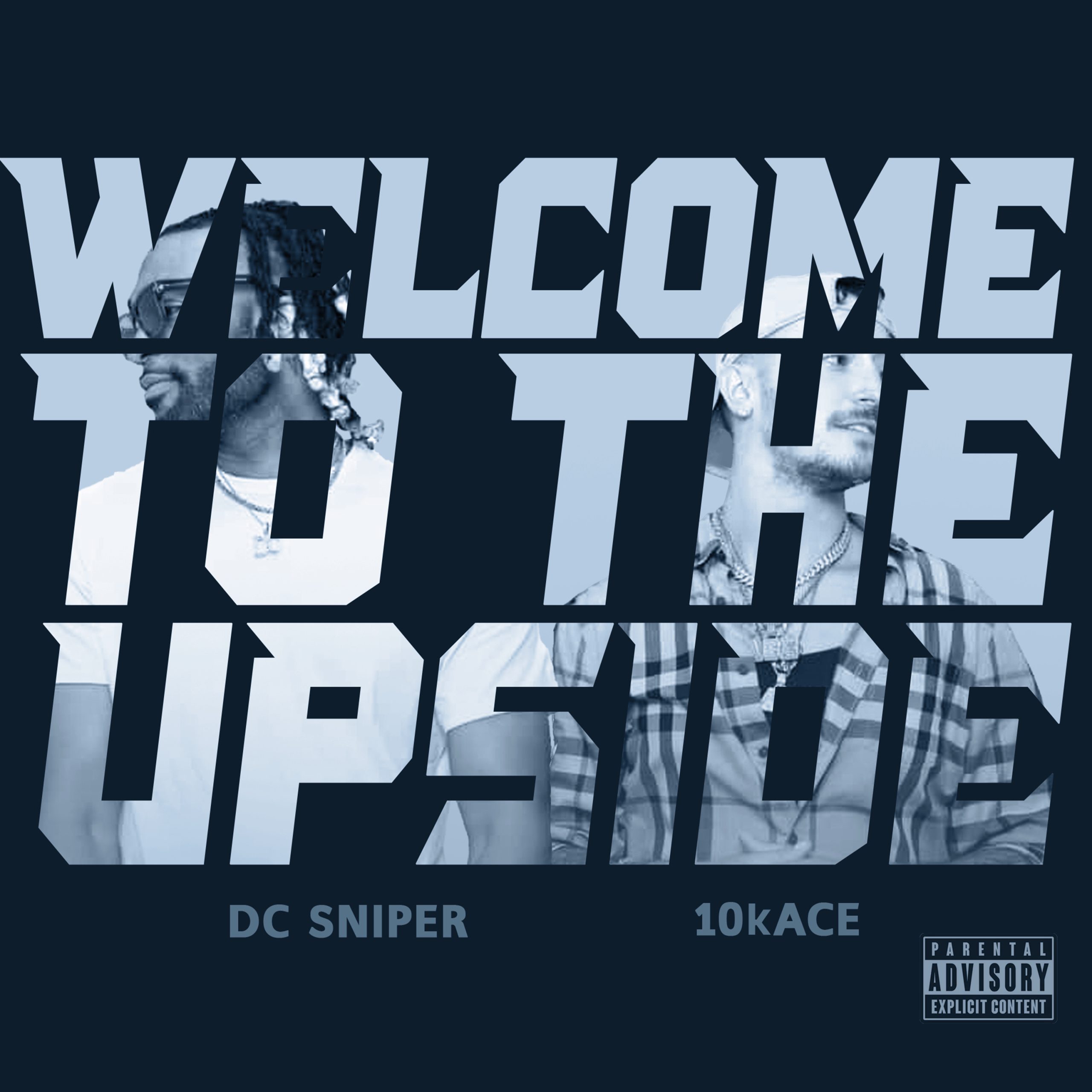 Recording Artists DC SNIPER and 10kACE Officially Release Joint Album ‘Welcome to the Upside’