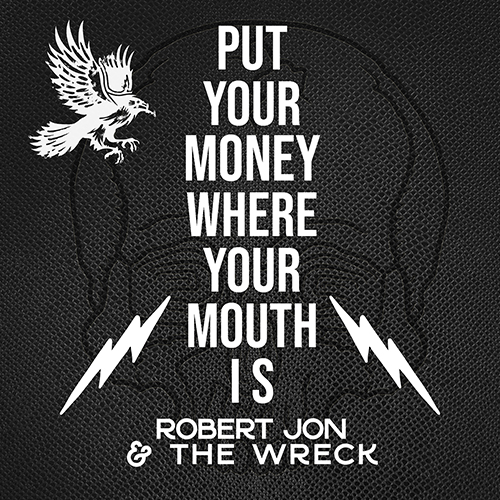 Robert Jon & The Wreck Double Down on Grit and Conviction with New Single ‘Put Your Money Where Your Mouth Is’