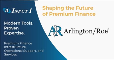 Arlington/Roe Selects Input 1 to Support the Launch of A/R Premium Finance