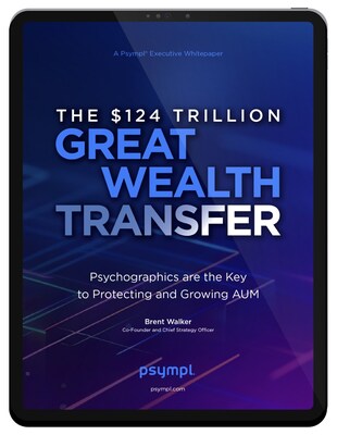 Psympl Releases Executive Whitepaper on the $124 Trillion Great Wealth Transfer, Calling Psychographics the Missing Link to Protecting and Growing AUM