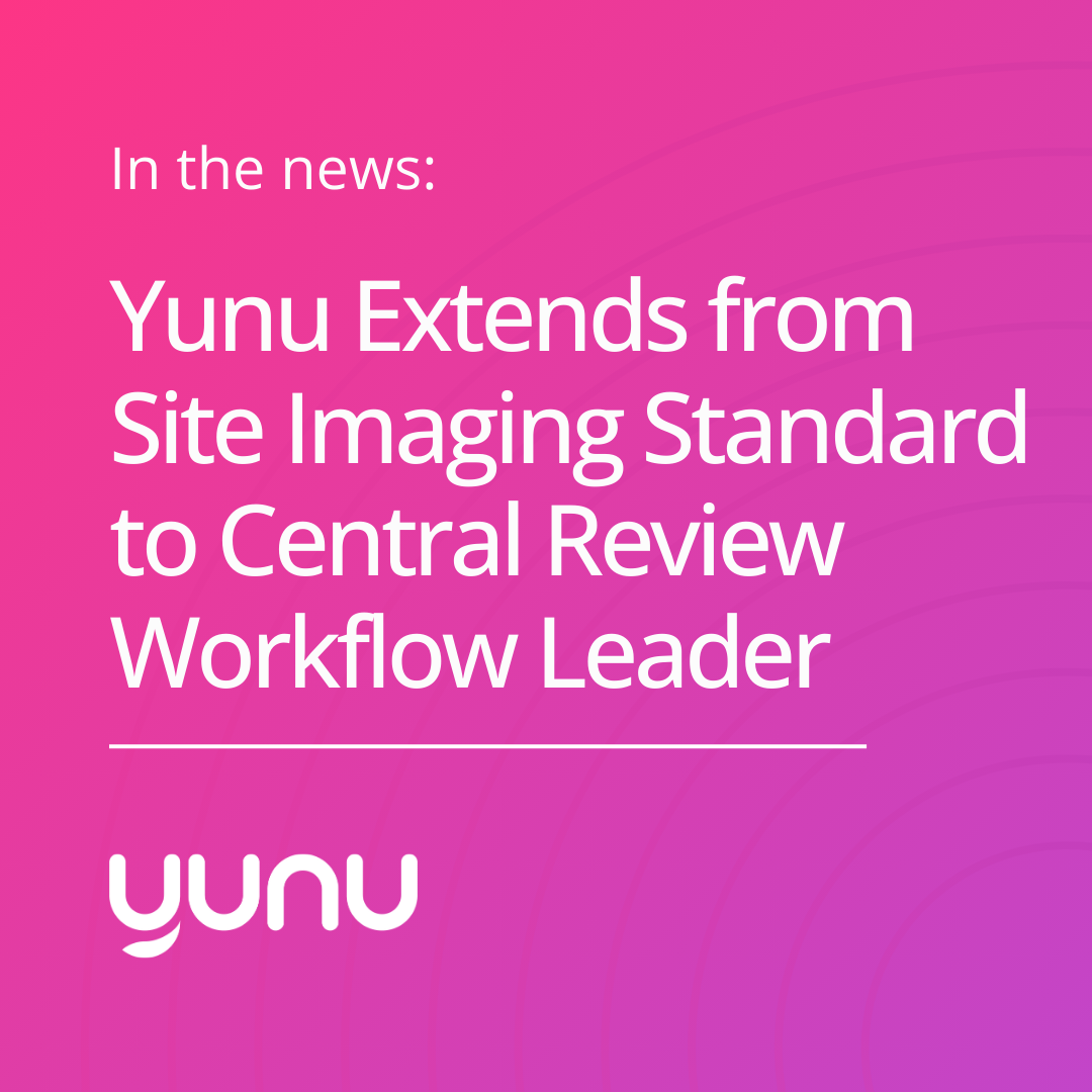 Yunu Extends from Site Imaging Standard to Central Review Workflow Leader