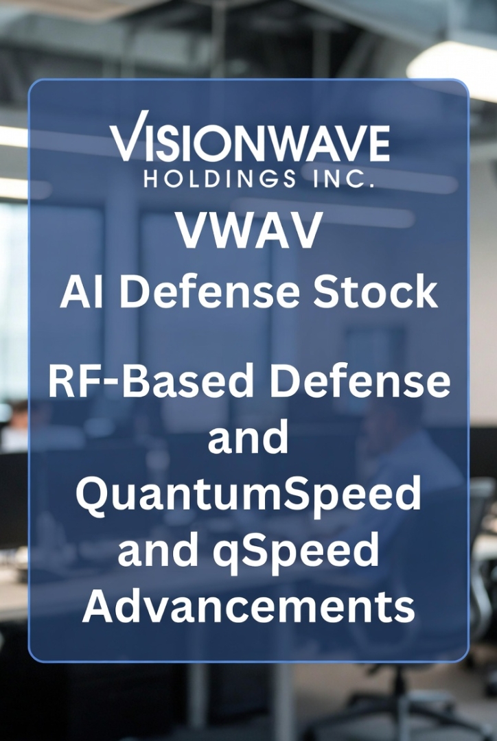 AI Defense Stock VisionWave Holdings Inc. (Nasdaq: VWAV) RF-Based Defense and QuantumSpeed and qSpeed Advancements