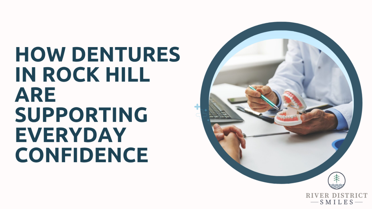How Dentures in Rock Hill are Supporting Everyday Confidence